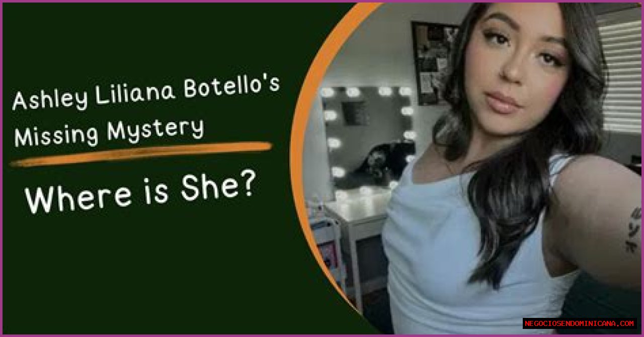 Unraveling The Mystery: The Case Of Ashley Liliana Botello Missing